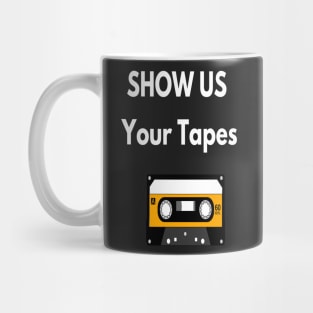 Show Us Your Tapes Mug